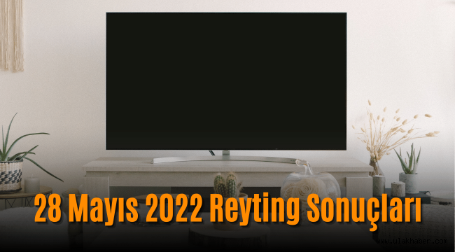 28 Mayıs reyting sonuçları 2022, Liverpool Real Madrid, Kardeşlerim, Gönül Dağı