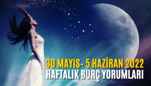 30 Mayıs 5 Haziran burç yorumları 2022 haftalık burç yorumlarında hangisi şanslı?