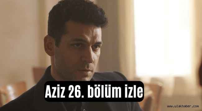 Aziz 26. Son bölüm full izle Show TV youtube Puhu TV izle