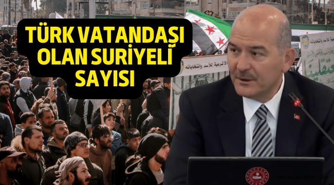 Bakan Soylu Türk vatandaşı olan Suriyeli sayısını açıkladı