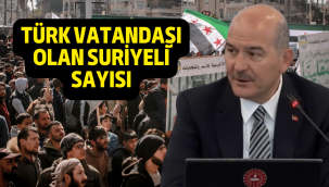 Bakan Soylu Türk vatandaşı olan Suriyeli sayısını açıkladı