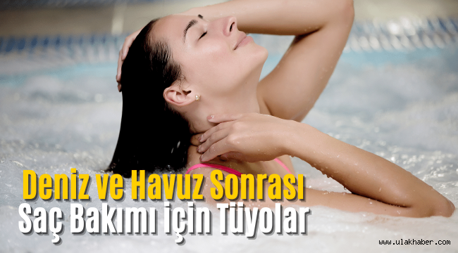 Deniz ve havuz sonrası saç bakımı için tüyolar