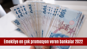 Emekliye en çok promosyon veren bankalar 2022