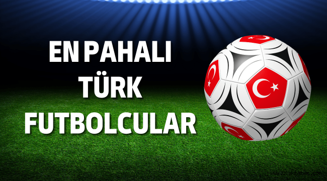 En değerli Türk futbolcular 2022