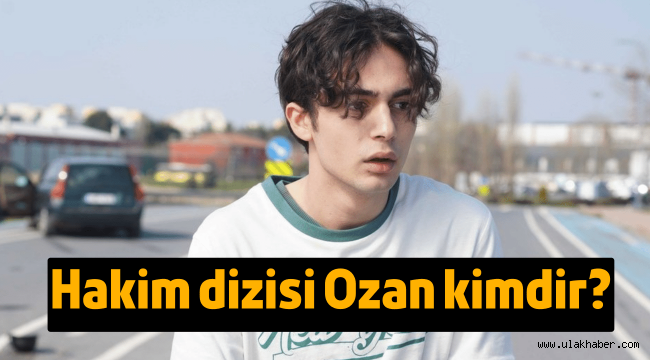 Hakim dizisi Ozan kimdir, gerçek adı nedir, kaç yaşında, nereli?