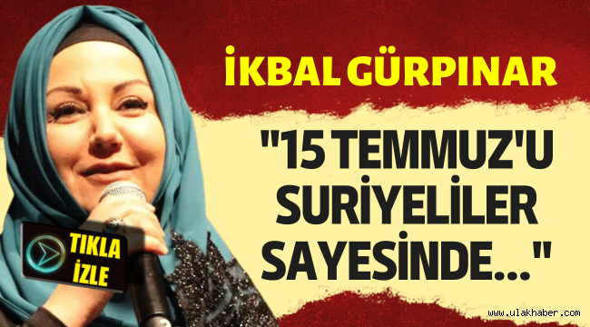 İkbal Gürpınar'dan olay 15 Temmuz sözleri: Suriyeliler sayesinde…