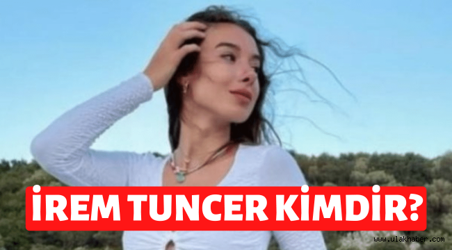 İrem Tuncer kimdir Ebrar Karakurt nereli, kaç yaşında, mesleği nedir?