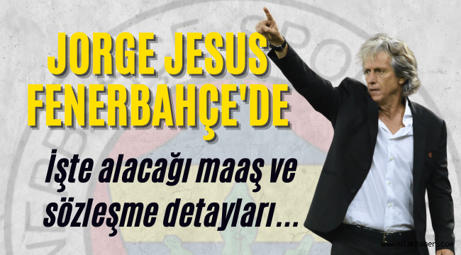 Jorge Jesus Fenerbahçe'de: İşte alacağı maaş ve sözleşme detayları