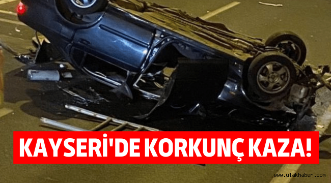 Kayseri'de feci kaza: Takla atan araç alt geçide uçtu 