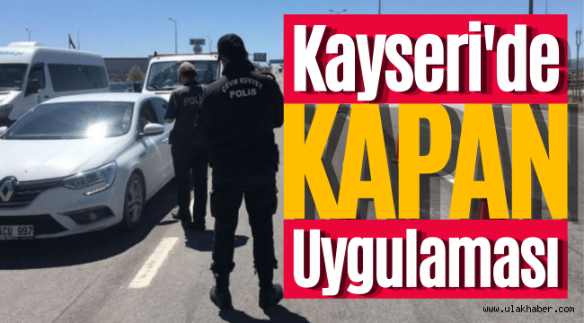 Kayseri'de 'kapan' uygulamasında 18 bin 326 kişi sorgulandı