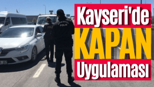 Kayseri'de 'kapan' uygulamasında 18 bin 326 kişi sorgulandı