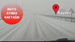 Kayseri'de mayıs ayında kar şaşkına çevirdi