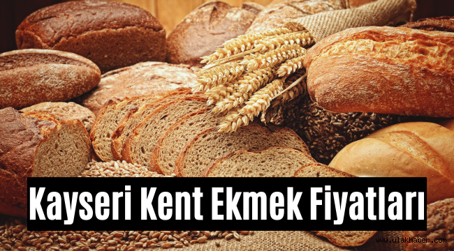 Kayseri kent ekmek fiyatları ne kadar kaç lira oldu, güncel liste 2022?