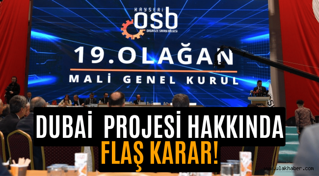 Kayseri OSB'den flaş karar! Dubai TTM Projesi kapatıldı!