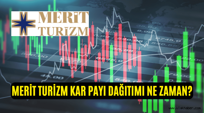 Merit Turizm kar payı, temettü 2022 ne zaman dağıtacak?