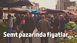 Semt pazarında fiyatlar yükseldi