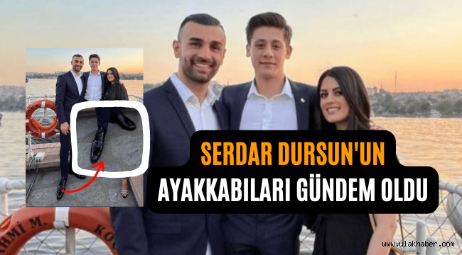 Serdar Dursun ayakkabıları sosyal medyanın gündeminde: Ayakkabı numarası kaç?