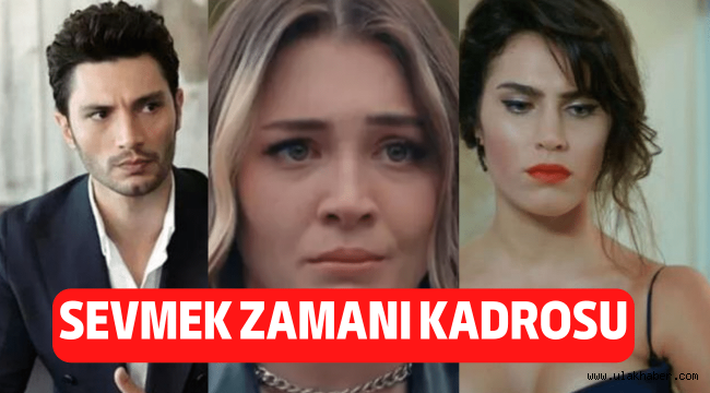 Sevmek Zamanı dizisi ne zaman başlıyor, konusu ne, oyuncuları kim, nerede çekiliyor?