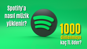 Spotify'a müzik nasıl yüklenir? 1000 dinlenme kaç TL kazandırır?