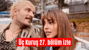 Üç Kuruş 27. Bölüm son bölüm full tek parça Show TV Youtube Puhu TV izle