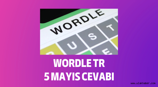 Wordle Türkiye (TR) 5 Mayıs 2022 günün kelimesi ne, hangi kelime cevabı?