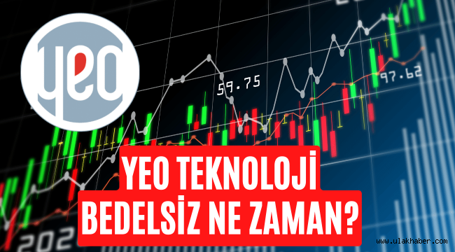 Yeo Teknoloji (YEOTK) bedelsiz 2022 ne zaman verecek, hangi tarihte bölünecek?