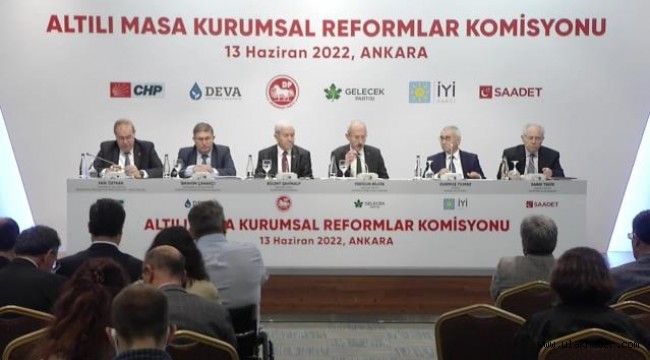 Altılı Masa Kurumsal Reformlar Komisyonu Raporu yayınlandı