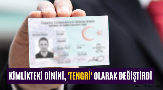 Burhanettin Mumcuoğlu isimli avukat, kimliğindeki din bilgisini Tengri olarak değiştirdi