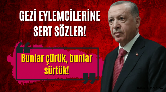 Cumhurbaşkanı Erdoğan'dan sert sözler: Bunlar çürük, bunlar sürtük!