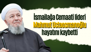 İsmailağa Cemaati lideri Mahmut Ustaosmanoğlu hayatını kaybetti