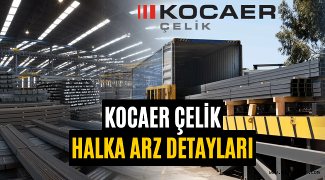 Kocaer Çelik halka arz ne zaman, eşit dağıtım mı oransal mı?