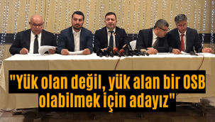 OSB Adayı Yalçın: Yük olan değil, yük alan bir OSB olabilmek için adayız