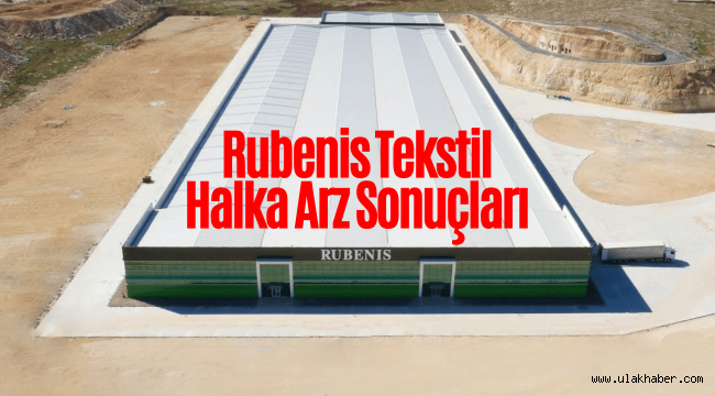 Rubenis Tekstil (RUBNS) halka arz sonuçları, borsada ne zaman işlem görecek?