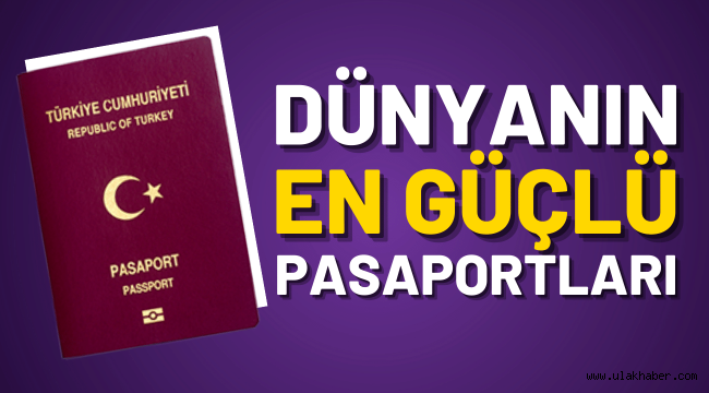 Dünyanın en güçlü pasaportları sıralamasında Türkiye kaçıncı sırada?