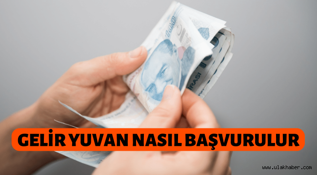 Gelir Yuvan nasıl başvurulur, 7200 TL başvuru formu doldur