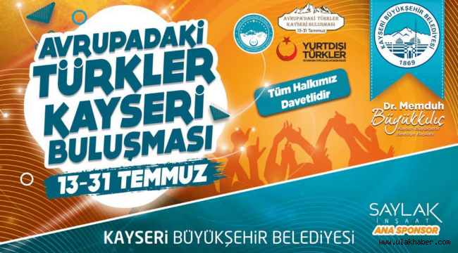 Gurbetçiler Kayseri'de buluşuyor, Temmuz'da Büyükşehir rüzgârı esiyor