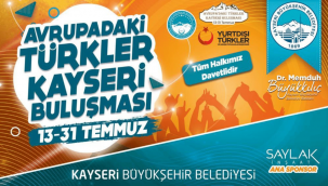 Gurbetçiler Kayseri'de buluşuyor, Temmuz'da Büyükşehir rüzgârı esiyor