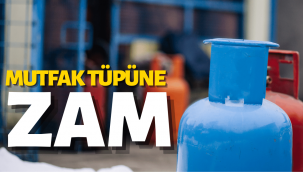 Mutfak tüpüne yine zam geldi!