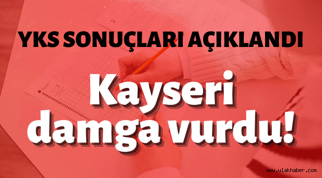 YKS'ye Kayseri damga vurdu!