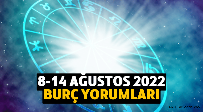 8 - 14 Ağustos 2022 burç yorumları haftalık