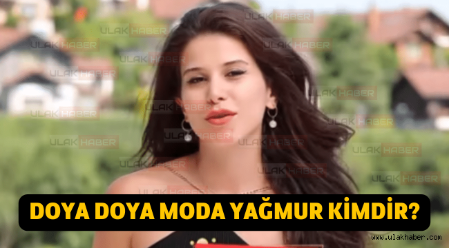 Doya Doya Moda Yağmur Güven kimdir, kaç yaşında, nereli?