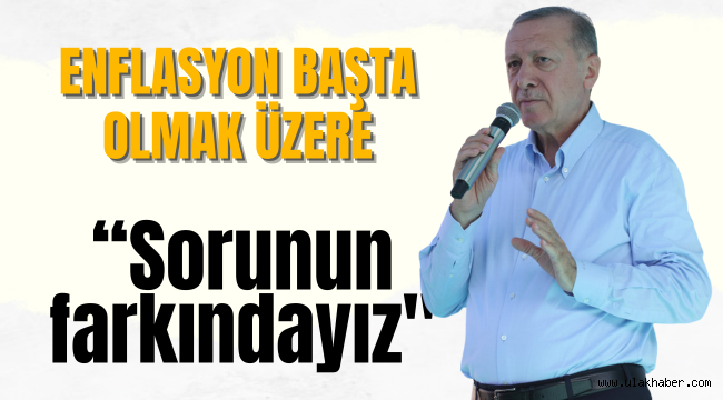 Erdoğan: Enflasyon başta olmak üzere mevcut sıkıntıları biz çözeriz