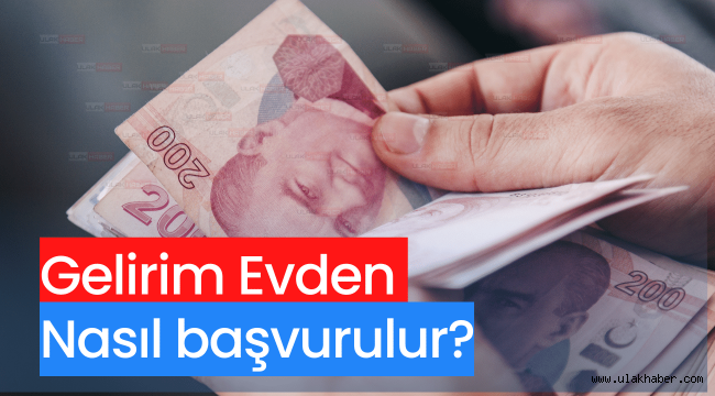 Gelirim Evden e-devlet başvurusu nasıl yapılır 2022?