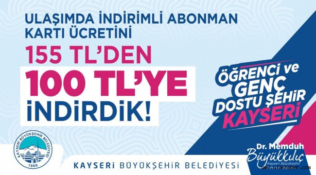 Kayseri'de indirimli aylık abonman kartı ücretini 155 TL'den 100 TL'ye indirdi