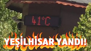 Kayseri'nin Yeşilhisar ilçesinde termometreler 41 dereceyi gösterdi
