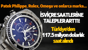 Türkiye'den İsviçre saatlerine talep patlaması!