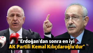 Ümit Özdağ: Erdoğan'dan sonra en iyi AK Partili Kemal Kılıçdaroğlu'dur