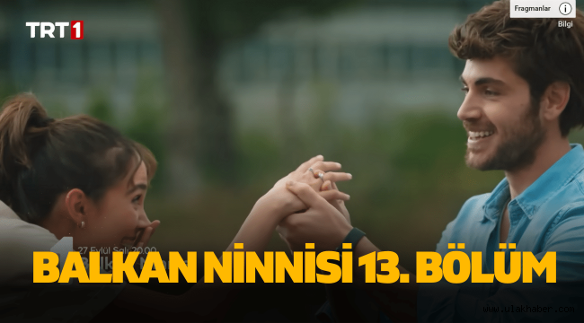 Balkan Ninnisi 13. Bölüm tek parça full izle TRT Youtube ddizi