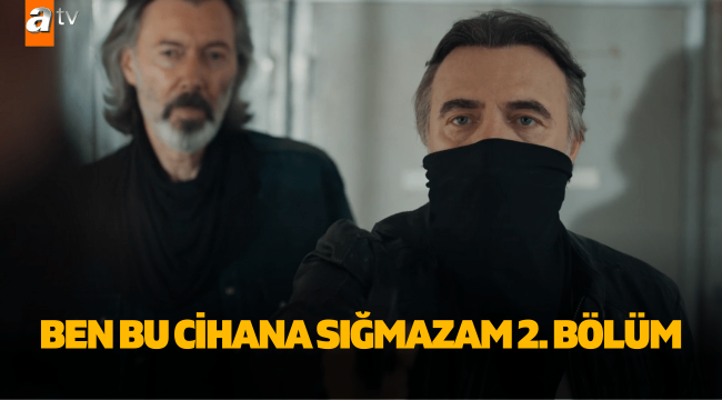 Ben Bu Cihana Sığmazam 2 bölüm full tek parça izle ATV youtube