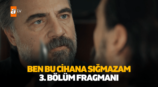 Ben Bu Cihana Sığmazam 3. Bölüm fragmanı izle Youtube